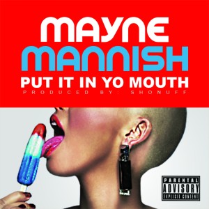 ดาวน์โหลดและฟังเพลง Put It In Yo Mouth พร้อมเนื้อเพลงจาก Mayne Mannish