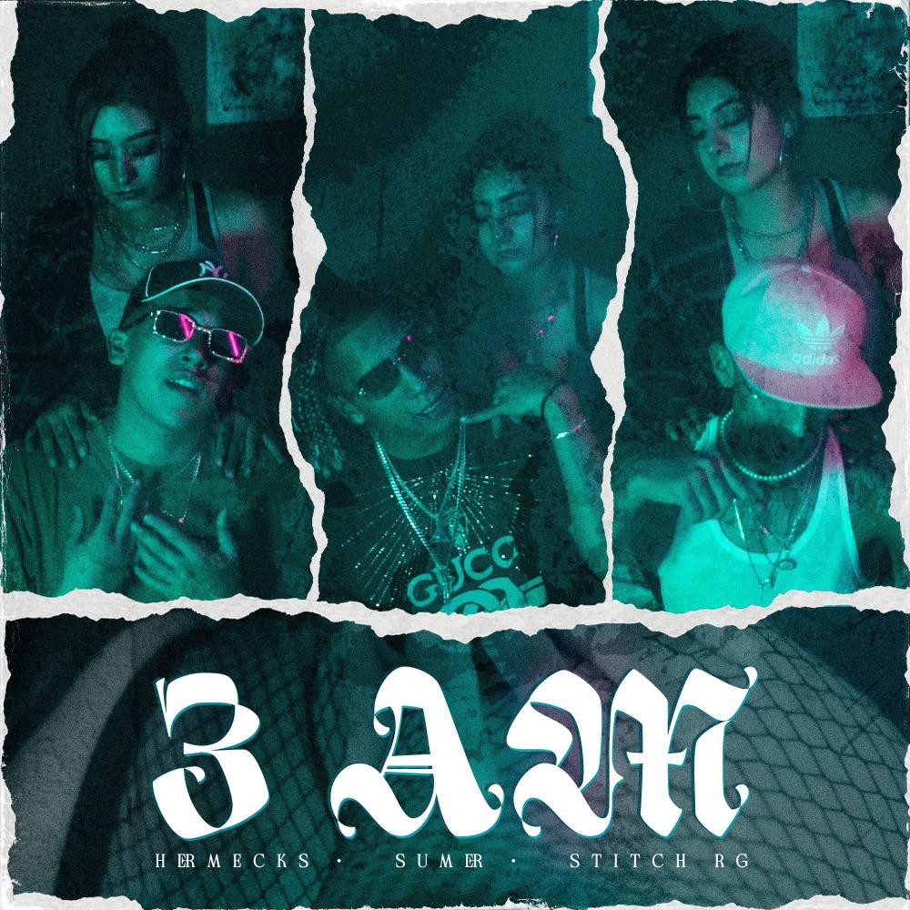 3 AM (feat. Hermecks & Stitch RG) (Explicit)