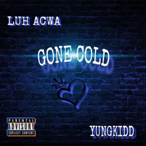 收聽Yungkidd的Gone Cold (feat. Luh acwa) (Explicit)歌詞歌曲