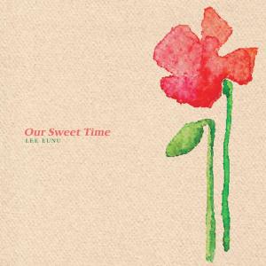 Lee Eunu的专辑Our Sweet Time