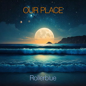 ดาวน์โหลดและฟังเพลง Our Place พร้อมเนื้อเพลงจาก Rollerblue