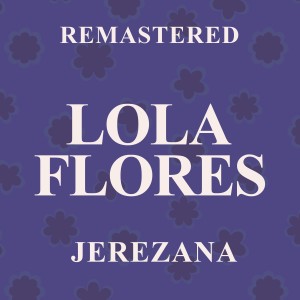 Lola Flores的專輯Jerezana (Remastered)