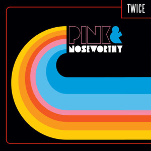 收聽Pink & Noseworthy的Twice歌詞歌曲