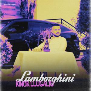 ดาวน์โหลดและฟังเพลง Lamborghini พร้อมเนื้อเพลงจาก Rinor LLugaliu