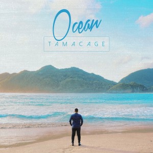 收聽Tamacage的Ocean歌詞歌曲