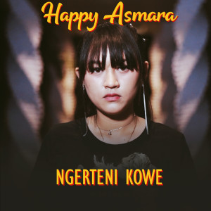 收聽Happy Asmara的Ngerteni Kowe歌詞歌曲