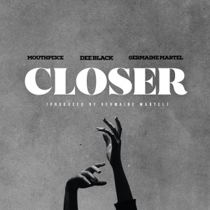 Listen to Closer song with lyrics from Mouthpi3ce