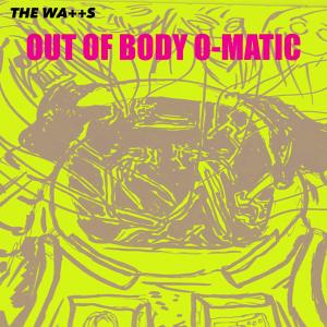 收聽The Watts的Out Of Body O-Matic歌詞歌曲
