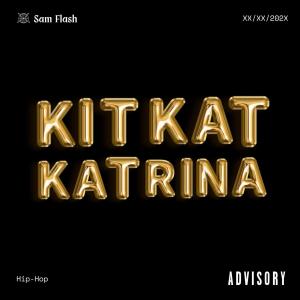Listen to KitKat Katrina (feat. Nat James & Kingstone) (Explicit) song with lyrics from Sam Flash