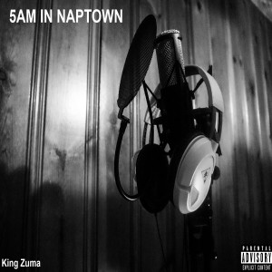 Album 5AM in NAPTOWN (Explicit) from King Zuma