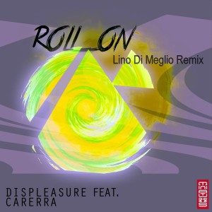 อัลบัม Roll On (Lino Di Meglio Remix) ศิลปิน Displeasure