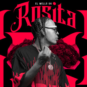 Listen to Rosita (Explicit) song with lyrics from El Mello 06