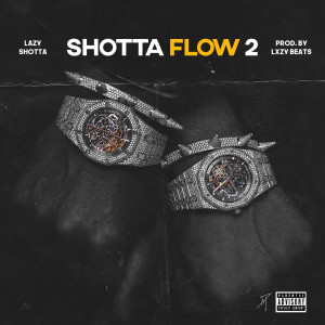 ดาวน์โหลดและฟังเพลง Shotta Flow 2 (Explicit) พร้อมเนื้อเพลงจาก Lazy Shotta