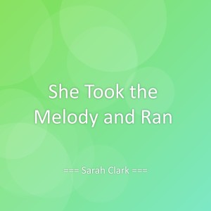 Album She Took the Melody and Ran from Sarah Clark