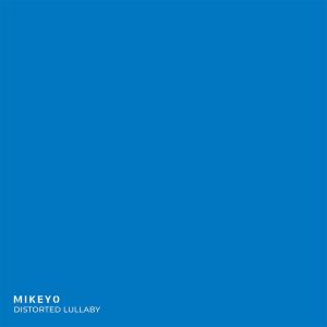 Mikeyo的專輯Distorted Lullaby