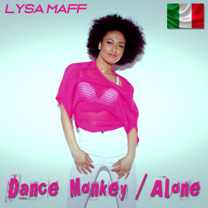 Dengarkan lagu Dance Monkey / Alone (Italian Version) nyanyian Lysa Maff dengan lirik