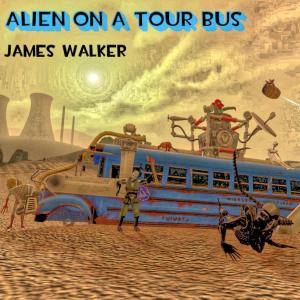 James Walker的專輯Alien on a Tour Bus (Explicit)