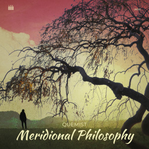 ดาวน์โหลดและฟังเพลง Meridional Philosophy พร้อมเนื้อเพลงจาก QUEMIST