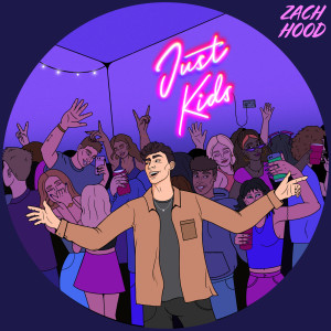ดาวน์โหลดและฟังเพลง Just Kids (Explicit) พร้อมเนื้อเพลงจาก Zach Hood