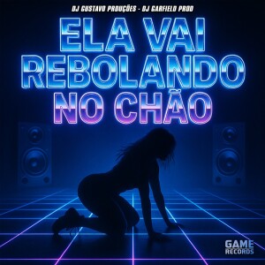Album Ela Vai Rebolando No Chão (Explicit) from DJ Gustavo Produções