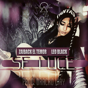 收聽Zaiback El Temor的Se Luce (La Antesala) (Explicit) (La Antesala|Explicit)歌詞歌曲