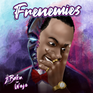 Listen to Frenemies song with lyrics from 2baba