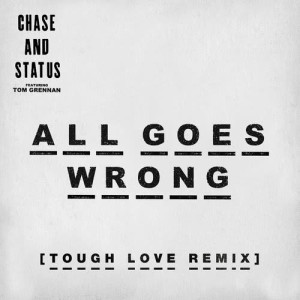 ดาวน์โหลดและฟังเพลง All Goes Wrong (Tough Love Remix) พร้อมเนื้อเพลงจาก Chase & Status