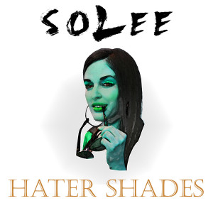 ดาวน์โหลดและฟังเพลง Hater Shades พร้อมเนื้อเพลงจาก Solee