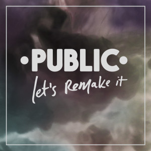 Public的專輯Let's Remake It