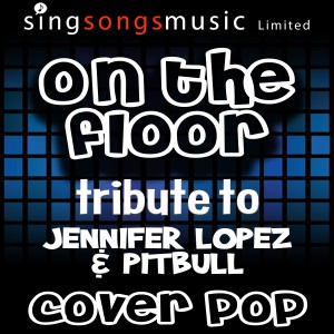 ดาวน์โหลดและฟังเพลง On the Floor (A Tribute to Jennifer Lopez & Pitbull) พร้อมเนื้อเพลงจาก Cover Pop