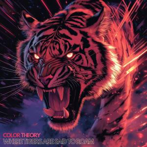 收聽Color Theory的Where Tigers Are Said to Roam歌詞歌曲