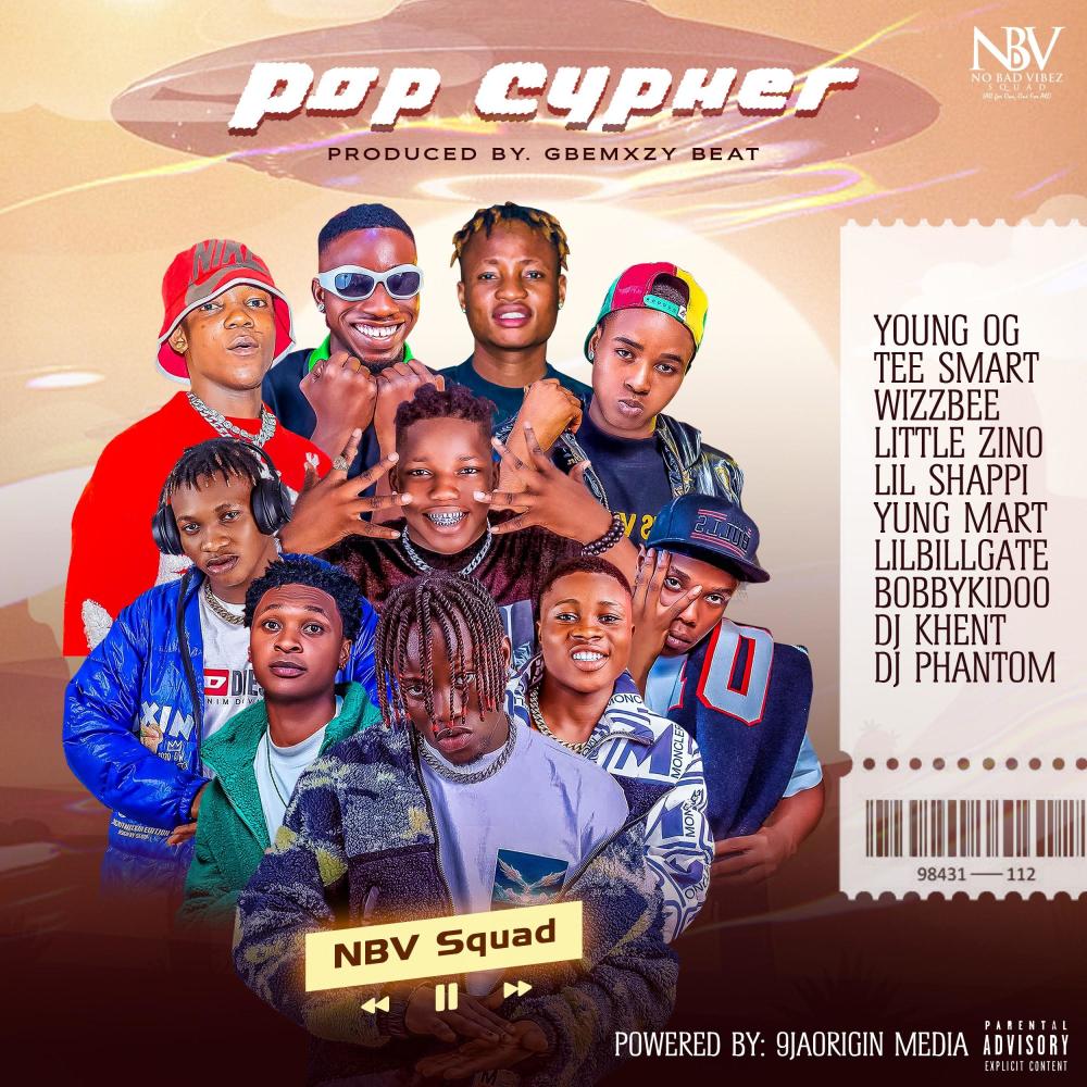 Pop Cypher (feat. YOUNG OG, Tee Smart, Wizzbee, Little Zino, Lil Shappi, Yung Mart, Lilbillgate, Bobbykidoo, DJ KhentPara & DJ Phantom Of Lagos|Explicit)