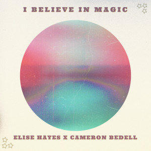 ดาวน์โหลดและฟังเพลง I Believe In Magic (Acoustic) พร้อมเนื้อเพลงจาก Elise Hayes