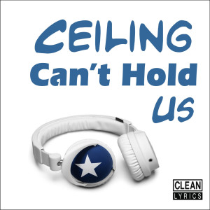 Listen to Ceiling Can't Hold Us song with lyrics from Like the Bike