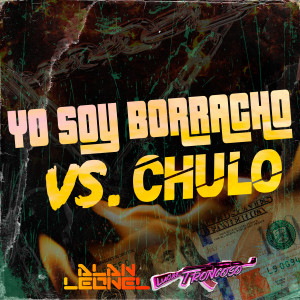 อัลบัม Yo soy borracho vs. chulo (Explicit) ศิลปิน Dj Alan Leonel