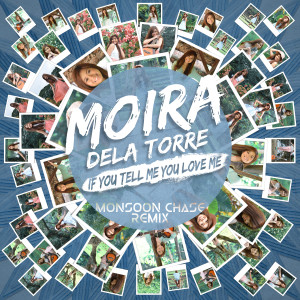 收聽Moira Dela Torre的If You Tell Me You Love Me (Monsoon Chase Remix)歌詞歌曲