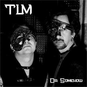 TLM的專輯Or Somehow