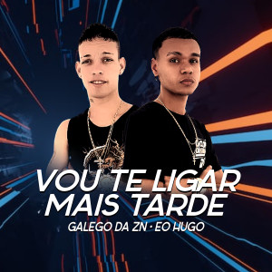 收聽Mc Galego Da Zn的Vou Te Ligar Mas Tarde歌詞歌曲