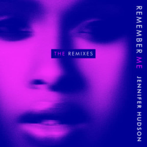 ดาวน์โหลดและฟังเพลง Remember Me (BÅUT Remix) พร้อมเนื้อเพลงจาก Jennifer Hudson