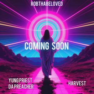 RobThaBeloved的專輯Coming Soon (feat. Yung Priest Da Preacher & Harvest)