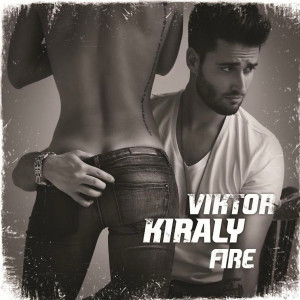 Listen to Fire (B-Sensual Radio Mix) song with lyrics from Viktor Kiraly