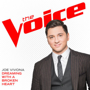 ดาวน์โหลดและฟังเพลง Dreaming With A Broken Heart (The Voice Performance) พร้อมเนื้อเพลงจาก Joe Vivona