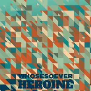 Album Whosesoever Heroine from 