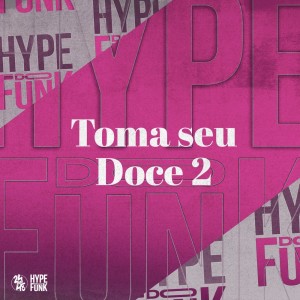 Album Toma Seu Doce 2 (Explicit) from Phelippe Amorim