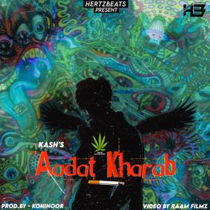 Listen to AADAT KHARAB song with lyrics from Ka$h