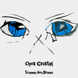 收聽Scummy Boy Drama的Ojos Cristal歌詞歌曲