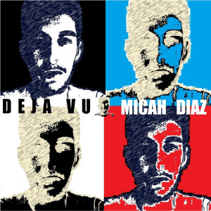 收聽Micah Diaz的Deja Vu歌詞歌曲