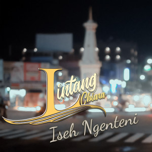 Dengarkan Iseh Ngenteni lagu dari Lintang Chiara dengan lirik
