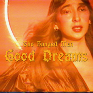 ดาวน์โหลดและฟังเพลง Good Dreams พร้อมเนื้อเพลงจาก The Hanged Man