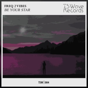 Dengarkan Be Your Star lagu dari Freq 2 Vibes dengan lirik